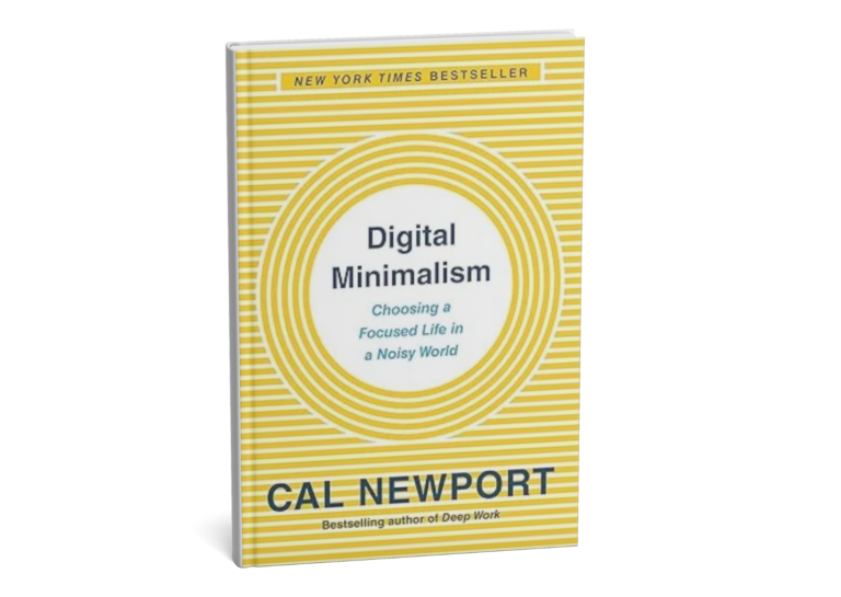 Digital Minimalism: Choosing a Focused Life in a Noisy World